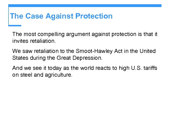 The Case Against Protection The most compelling argument against protection is that it invites