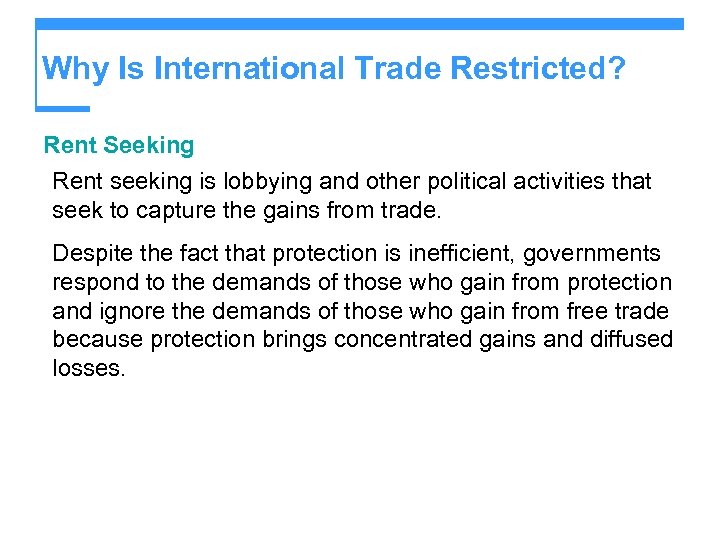 Why Is International Trade Restricted? Rent Seeking Rent seeking is lobbying and other political