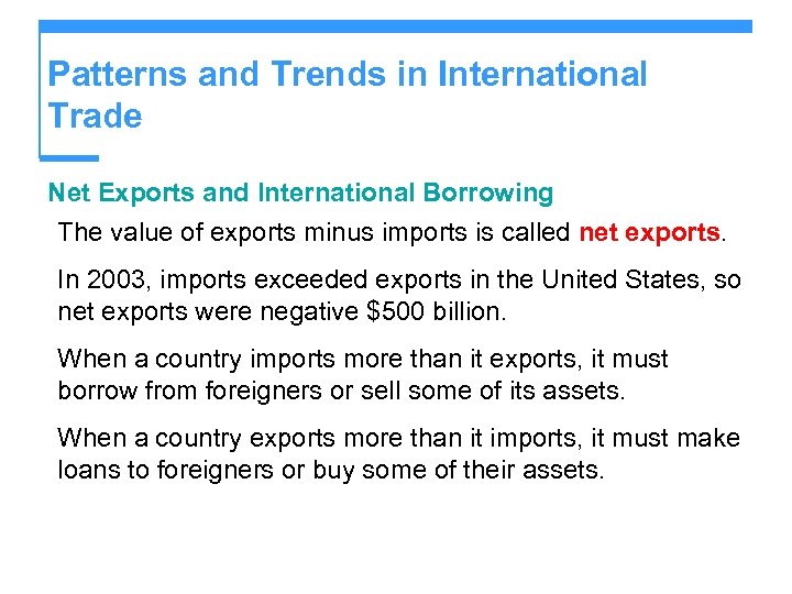 Patterns and Trends in International Trade Net Exports and International Borrowing The value of