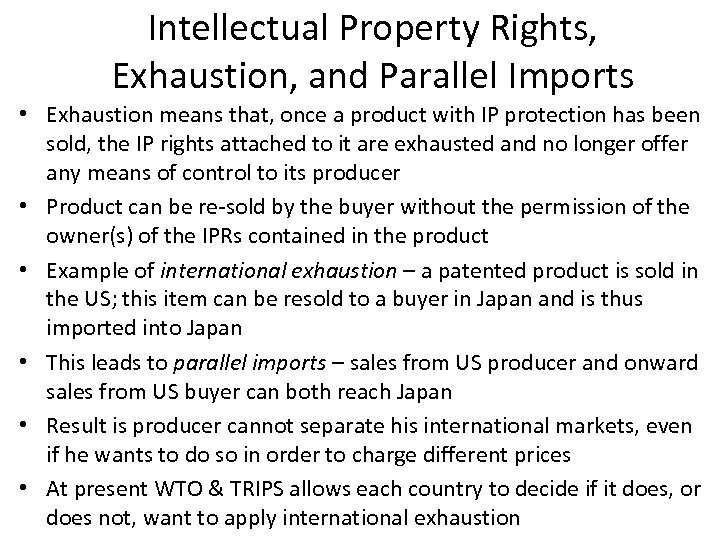 Intellectual Property Rights, Exhaustion, and Parallel Imports • Exhaustion means that, once a product