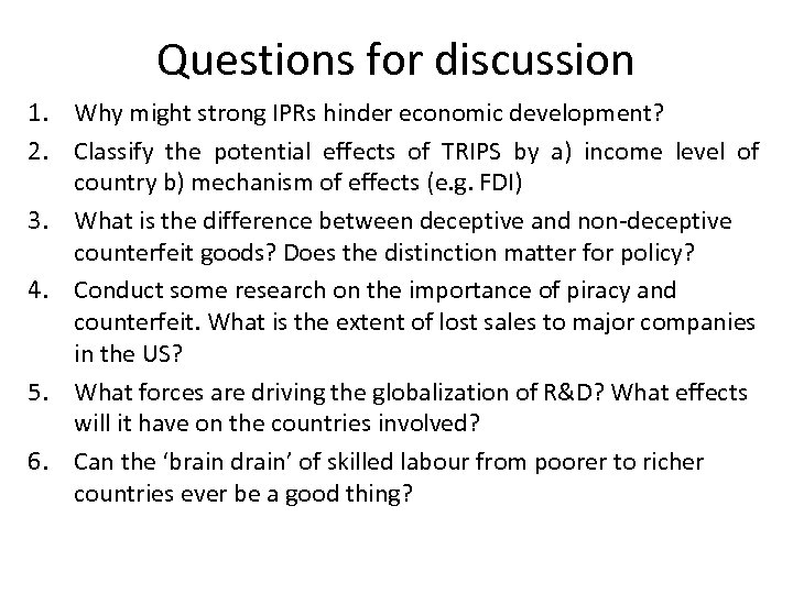 Questions for discussion 1. Why might strong IPRs hinder economic development? 2. Classify the