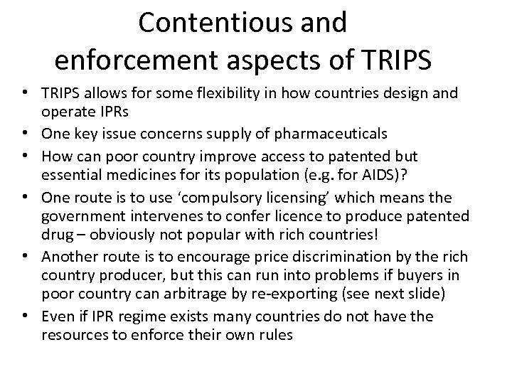 Contentious and enforcement aspects of TRIPS • TRIPS allows for some flexibility in how