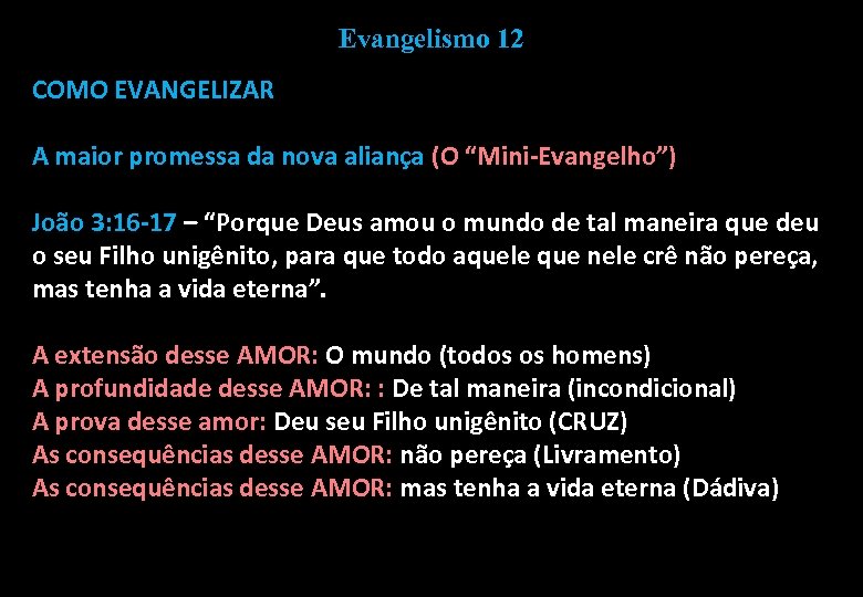 Evangelismo 12 COMO EVANGELIZAR A maior promessa da nova aliança (O “Mini-Evangelho”) João 3: