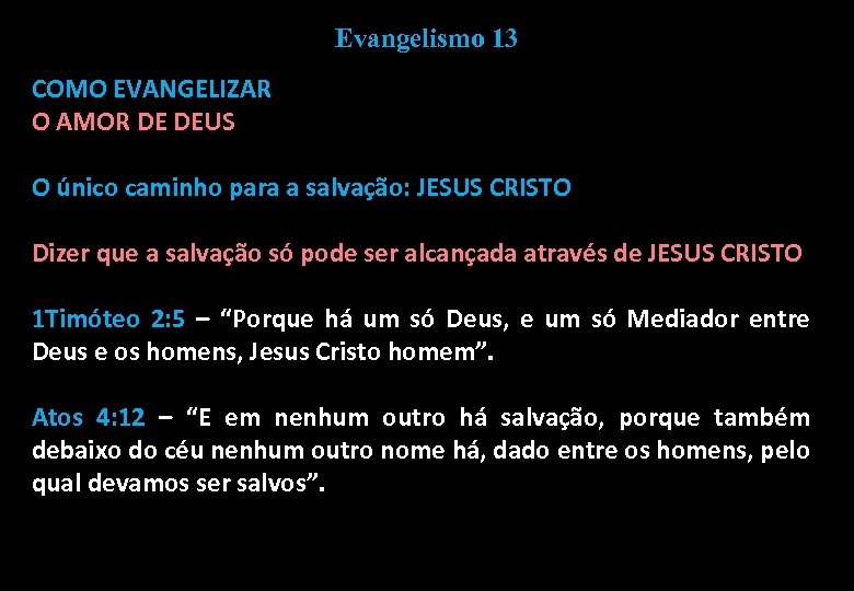 Evangelismo 13 COMO EVANGELIZAR O AMOR DE DEUS O único caminho para a salvação: