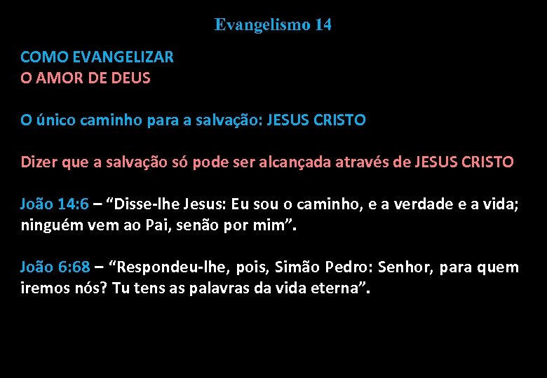 Evangelismo 14 COMO EVANGELIZAR O AMOR DE DEUS O único caminho para a salvação: