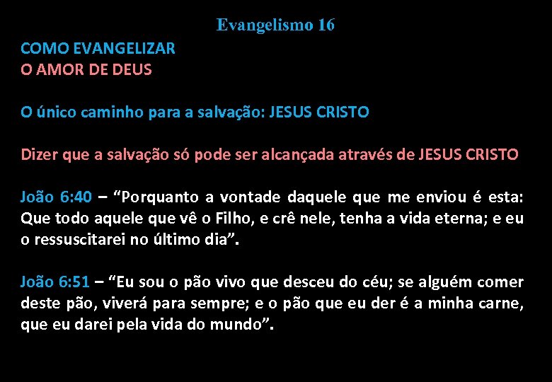 Evangelismo 16 COMO EVANGELIZAR O AMOR DE DEUS O único caminho para a salvação: