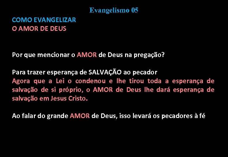 Evangelismo 05 COMO EVANGELIZAR O AMOR DE DEUS Por que mencionar o AMOR de
