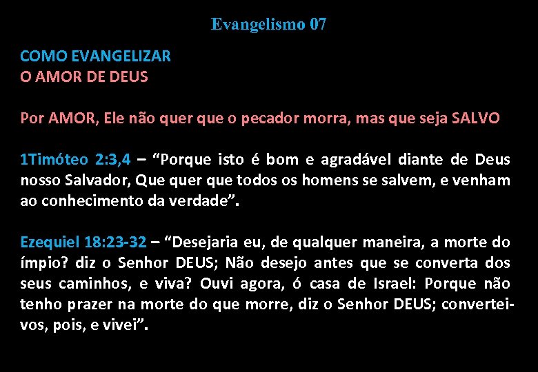 Evangelismo 07 COMO EVANGELIZAR O AMOR DE DEUS Por AMOR, Ele não quer que