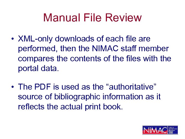 Manual File Review • XML-only downloads of each file are performed, then the NIMAC