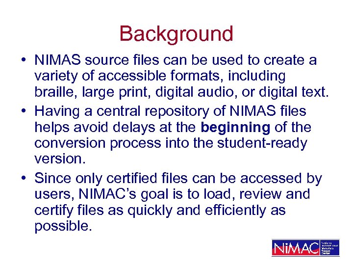 Background • NIMAS source files can be used to create a variety of accessible