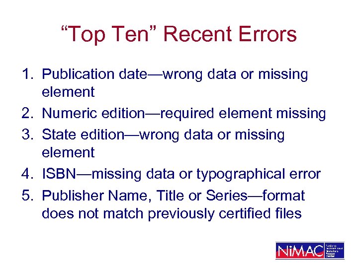 “Top Ten” Recent Errors 1. Publication date—wrong data or missing element 2. Numeric edition—required