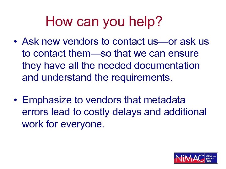 How can you help? • Ask new vendors to contact us—or ask us to