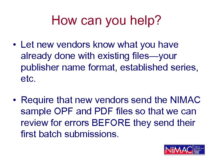 How can you help? • Let new vendors know what you have already done