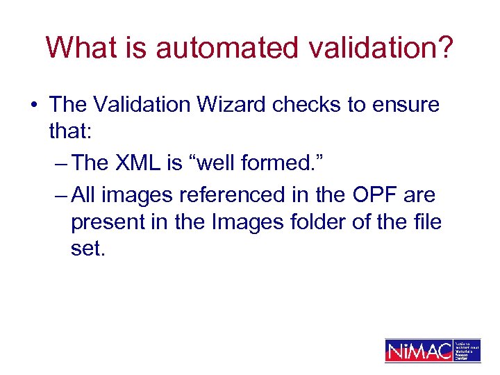 What is automated validation? • The Validation Wizard checks to ensure that: – The