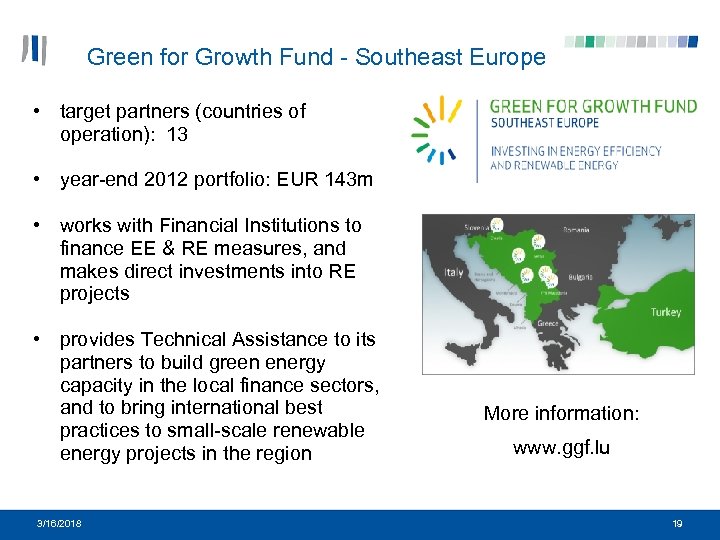 Green for Growth Fund - Southeast Europe • target partners (countries of operation): 13