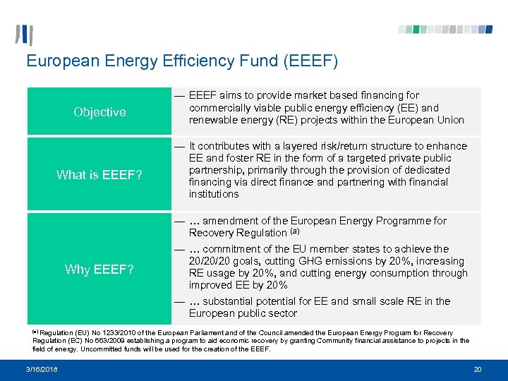 European Energy Efficiency Fund (EEEF) Objective — EEEF aims to provide market based financing