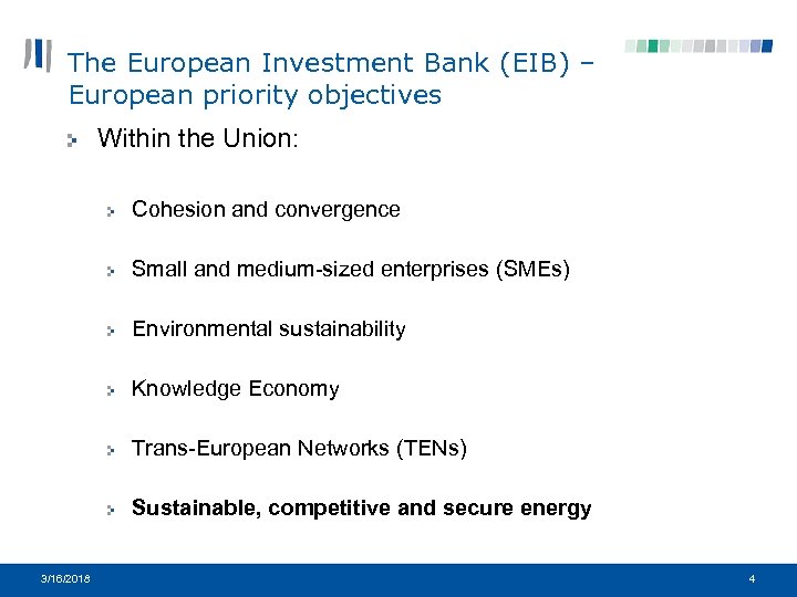 The European Investment Bank (EIB) – European priority objectives Within the Union: Cohesion and