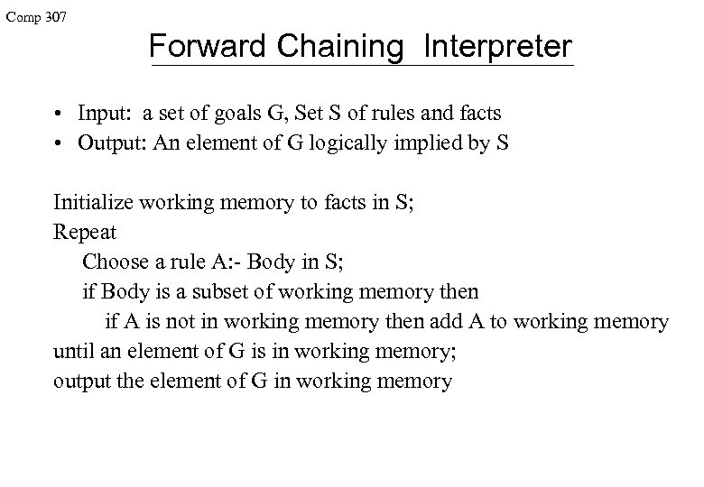 Comp 307 Forward Chaining Interpreter • Input: a set of goals G, Set S