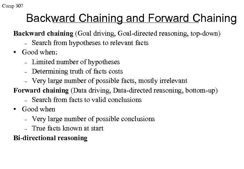 Comp 307 Backward Chaining and Forward Chaining Backward chaining (Goal driving, Goal-directed reasoning, top-down)