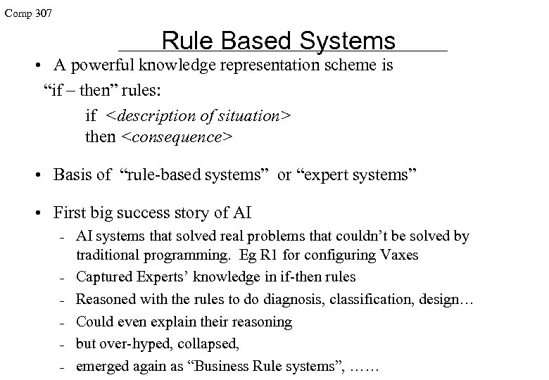 Comp 307 Rule Based Systems • A powerful knowledge representation scheme is “if –