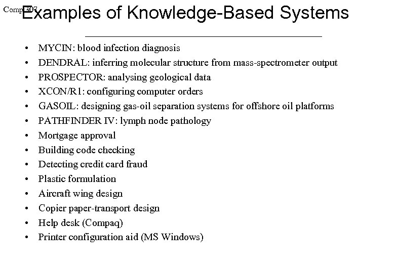 Examples of Knowledge-Based Systems Comp 307 • • • • MYCIN: blood infection diagnosis