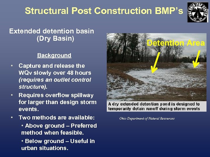 Structural Post Construction BMP’s Extended detention basin (Dry Basin) Detention Area Background • Capture