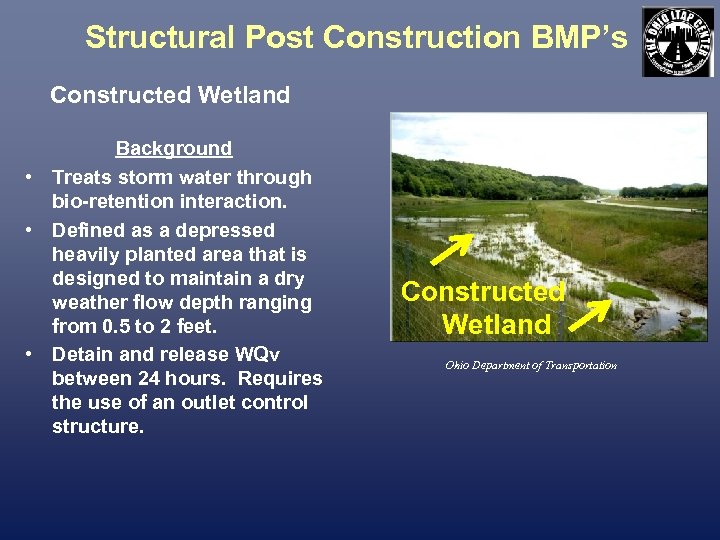 Structural Post Construction BMP’s Constructed Wetland Background • Treats storm water through bio-retention interaction.