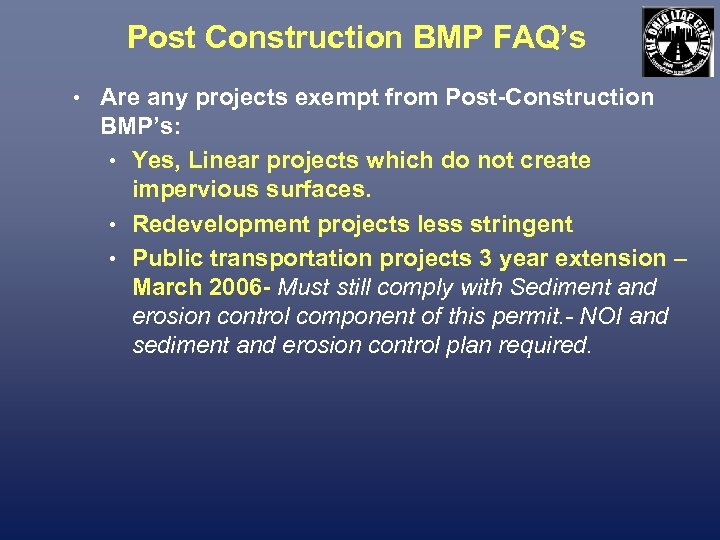 Post Construction BMP FAQ’s • Are any projects exempt from Post-Construction BMP’s: • Yes,