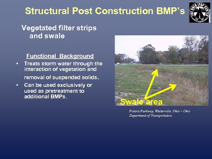 Structural Post Construction BMP’s Vegetated filter strips and swale Functional Background • • Treats