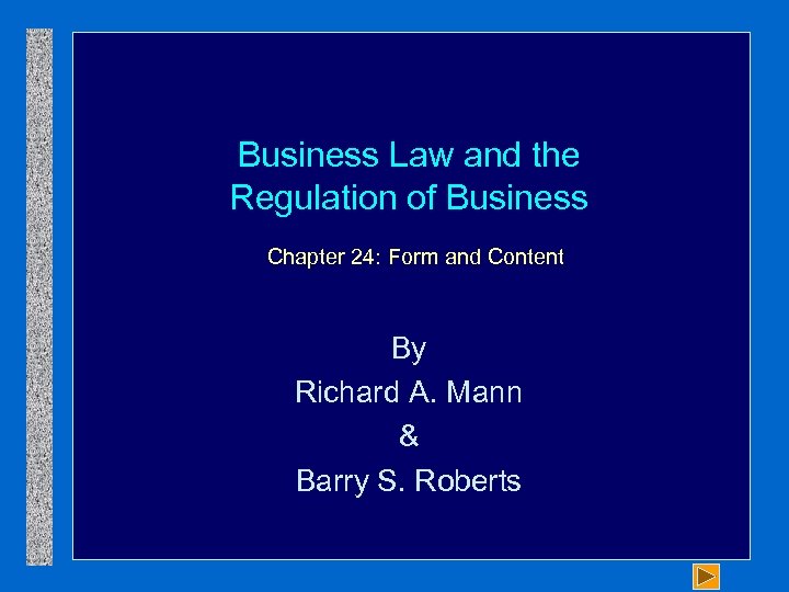 Business Law and the Regulation of Business Chapter 24: Form and Content By Richard