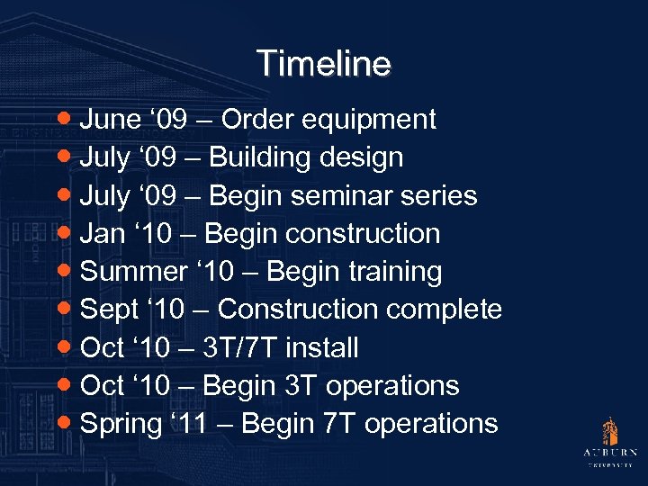 Timeline ● June ‘ 09 – Order equipment ● July ‘ 09 – Building