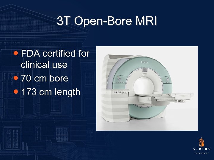 3 T Open-Bore MRI ● FDA certified for clinical use ● 70 cm bore