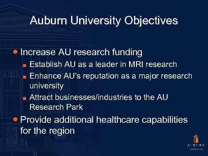 Auburn University Objectives ● Increase AU research funding ■ ■ ■ Establish AU as