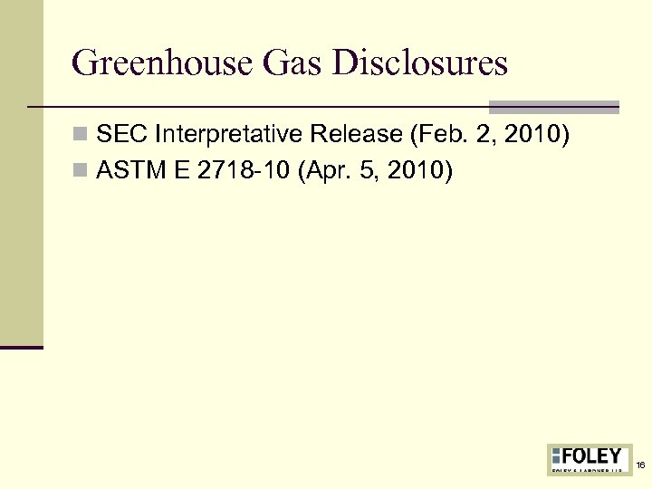 Greenhouse Gas Disclosures n SEC Interpretative Release (Feb. 2, 2010) n ASTM E 2718