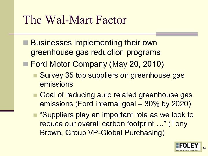 The Wal-Mart Factor n Businesses implementing their own greenhouse gas reduction programs n Ford