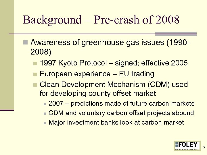 Background – Pre-crash of 2008 n Awareness of greenhouse gas issues (1990 - 2008)