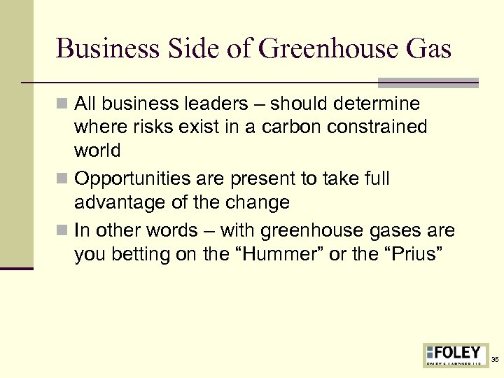 Business Side of Greenhouse Gas n All business leaders – should determine where risks