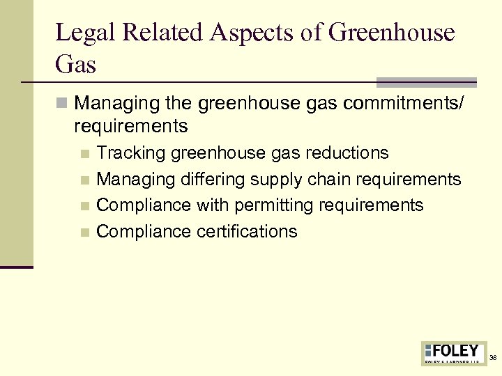 Legal Related Aspects of Greenhouse Gas n Managing the greenhouse gas commitments/ requirements Tracking