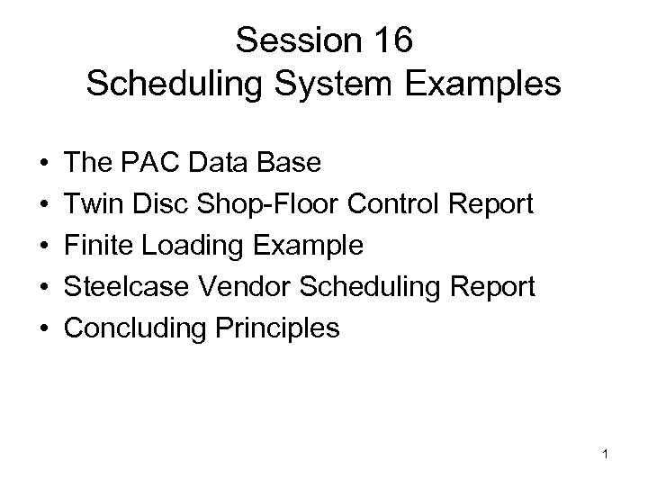 Session 16 Scheduling System Examples • • • The PAC Data Base Twin Disc