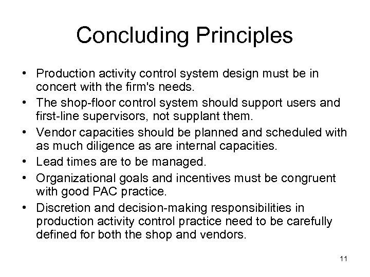 Concluding Principles • Production activity control system design must be in concert with the