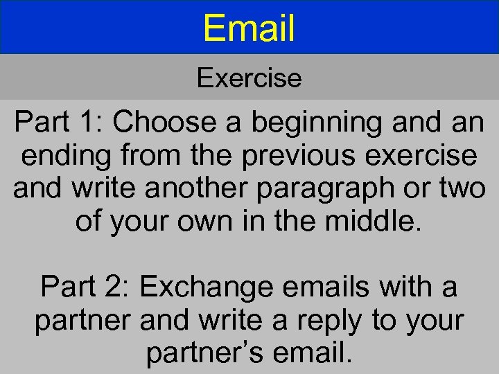 Email Exercise Part 1: Choose a beginning and an ending from the previous exercise