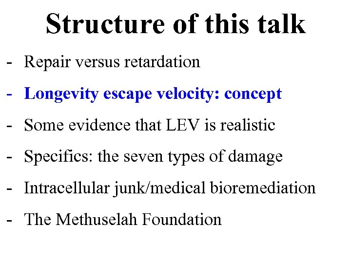 Structure of this talk - Repair versus retardation - Longevity escape velocity: concept -