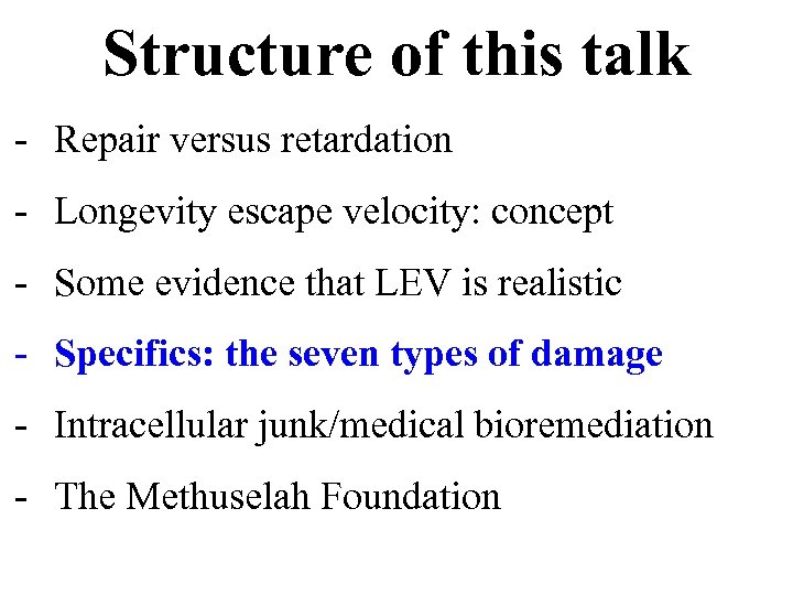 Structure of this talk - Repair versus retardation - Longevity escape velocity: concept -