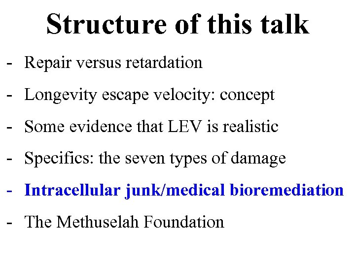 Structure of this talk - Repair versus retardation - Longevity escape velocity: concept -
