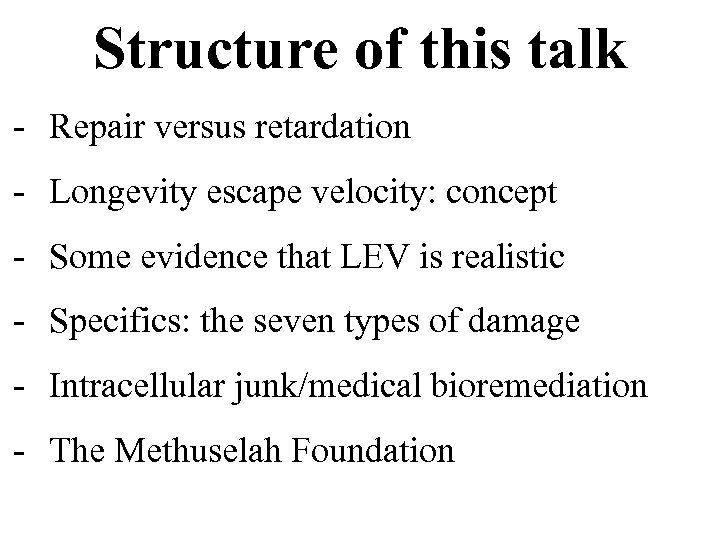Structure of this talk - Repair versus retardation - Longevity escape velocity: concept -