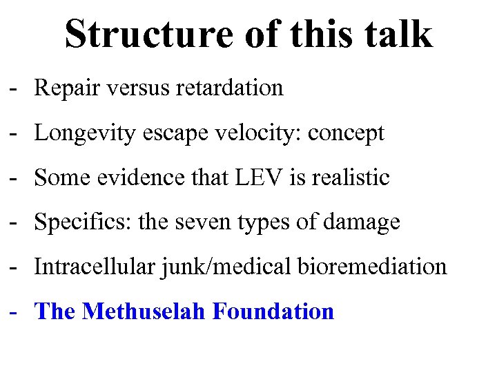 Structure of this talk - Repair versus retardation - Longevity escape velocity: concept -