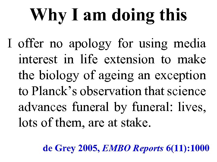 Why I am doing this I offer no apology for using media interest in