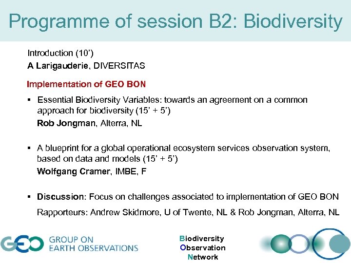 Programme of session B 2: Biodiversity Introduction (10’) A Larigauderie, DIVERSITAS Implementation of GEO