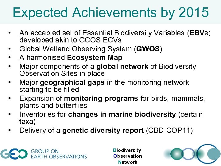 Expected Achievements by 2015 • • An accepted set of Essential Biodiversity Variables (EBVs)