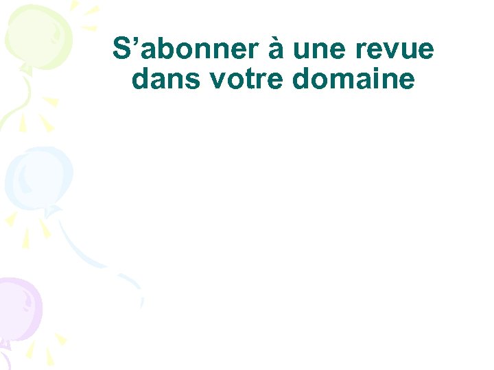 S’abonner à une revue dans votre domaine 